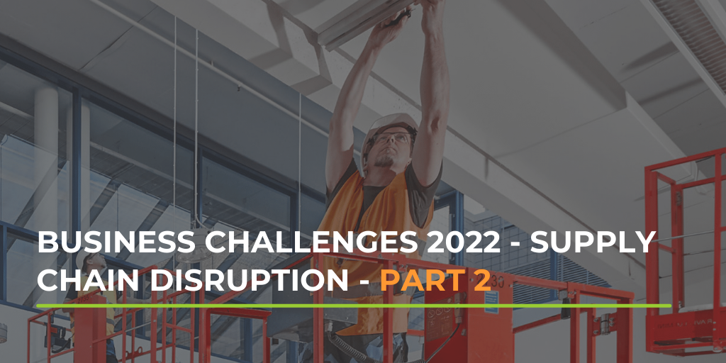 Business challenges 2022- supply chain disruption - Equipment Hire