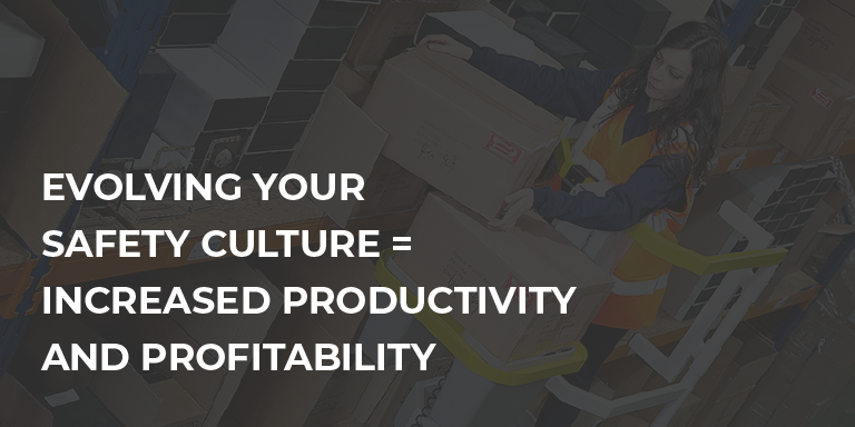 Evolving Your Safety Culture = Increased Productivity and Profitability