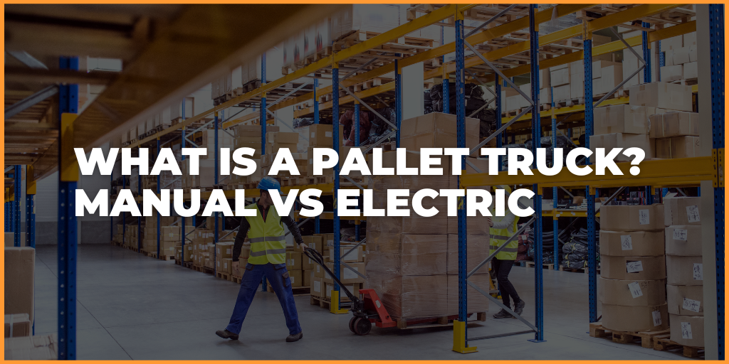 What Is a Pallet Truck? Manual vs Electric