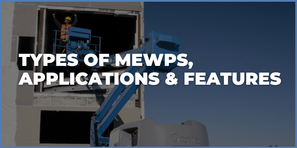 What is a MEWP? Types, applications, and features