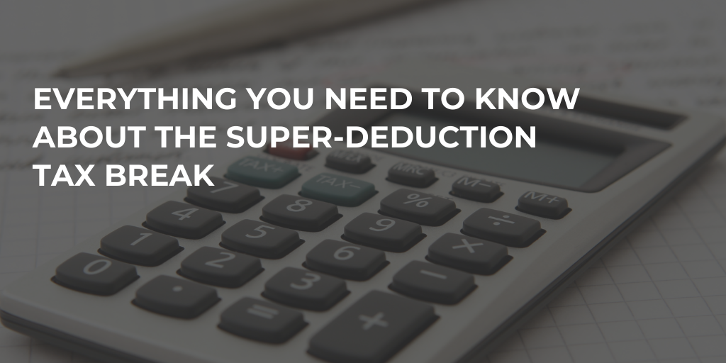 Everything you need to know about the Super-deduction Tax Break