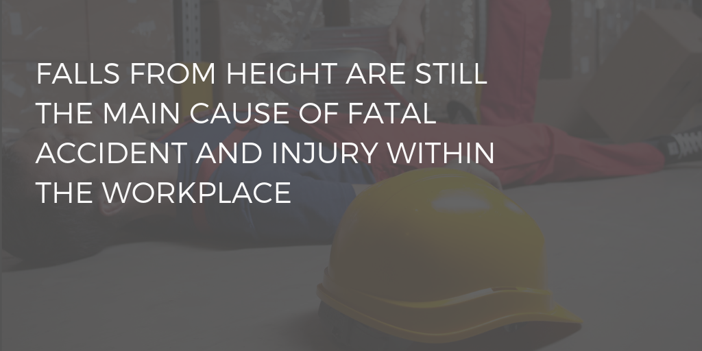 Falls from height are still the main cause of fatal accident and injury within the workplace