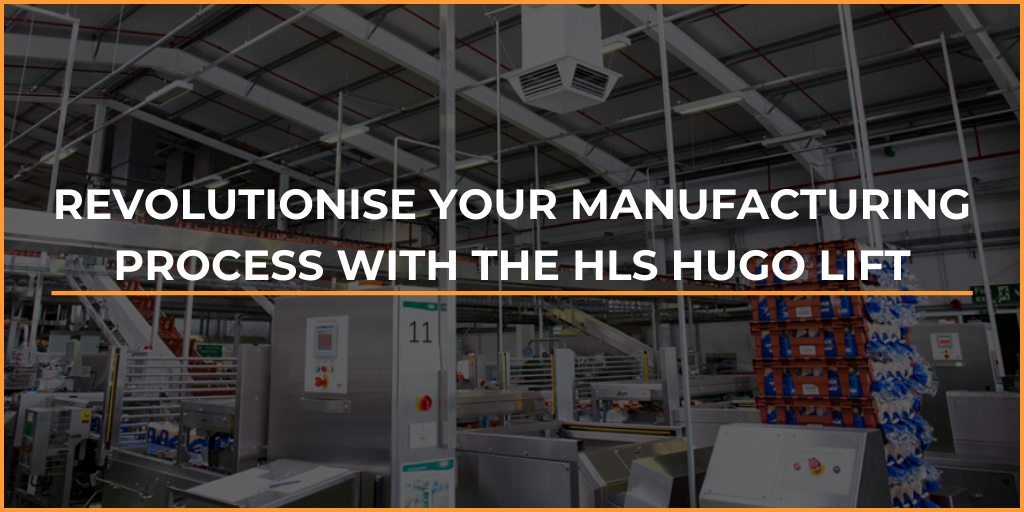 Revolutionise Your Manufacturing Process with the HLS Hugo Lift.