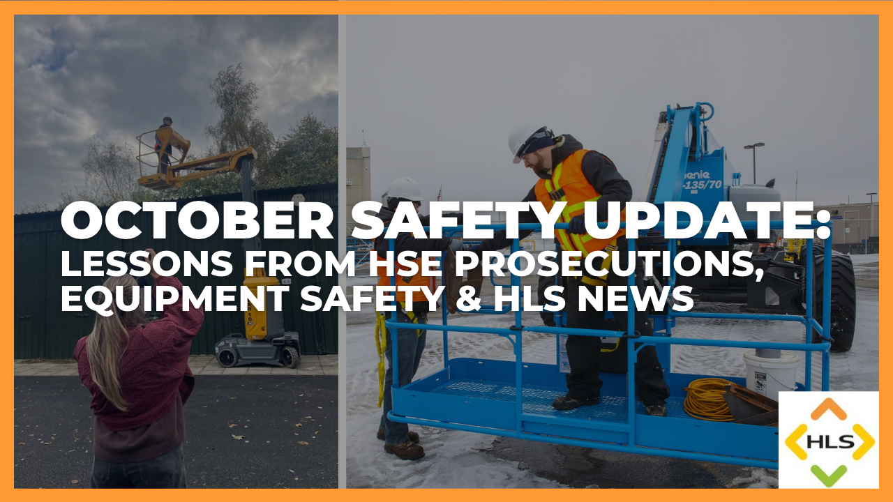 October Safety Update: Lessons from HSE Prosecutions, Equipment Safety & HLS News