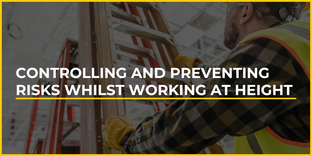 Controlling and Preventing Risks Whilst Working at Height