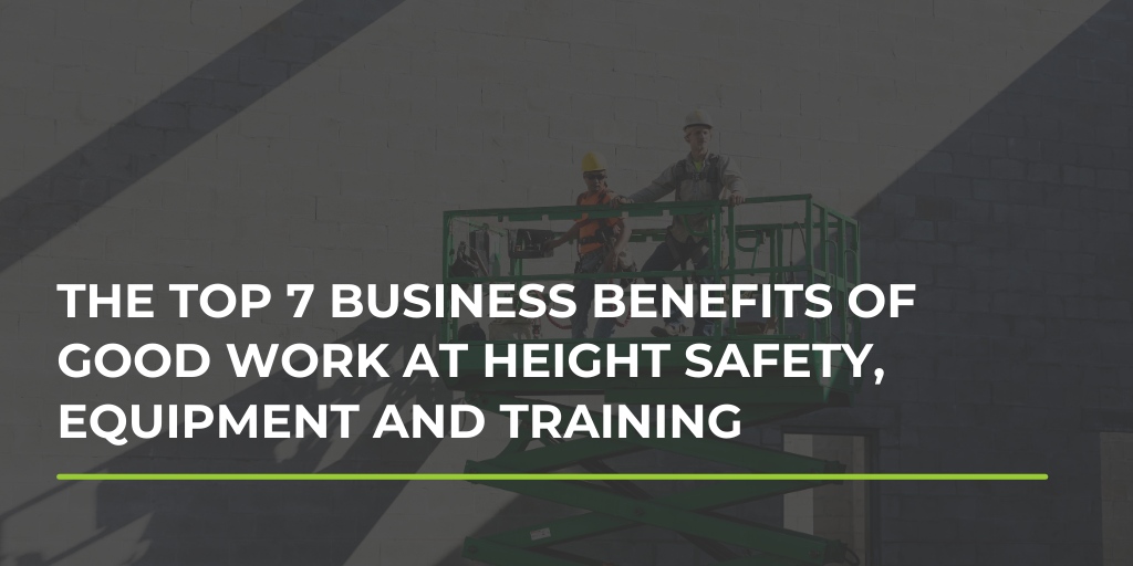 7 business benefits of good work at height safety, equipment and training