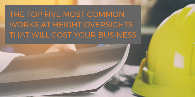 The top five most common work at height oversights that will cost your business