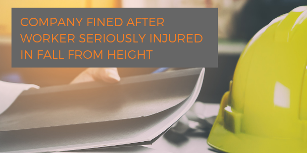 Company Fined After Worker Seriously Injured In Fall From Height