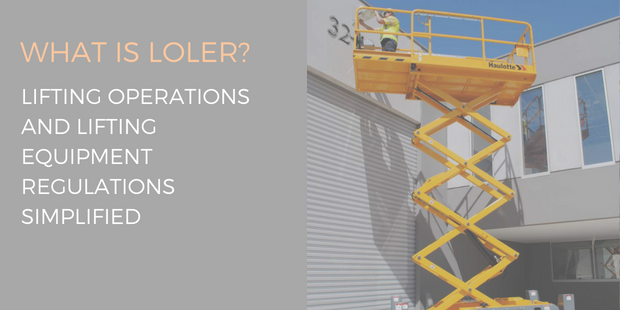 What is LOLER? Lifting Operations and Lifting Equipment Regulations Simplified